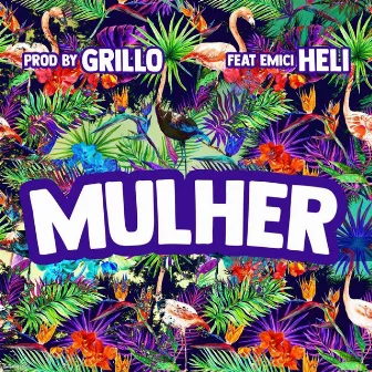 Mulher (feat. Emici Heli) by Prodbygrillo