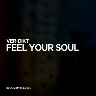 Feel Your Soul EP by Ver-Dikt