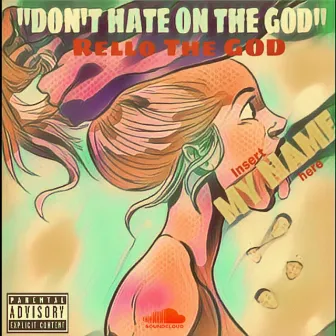 Don't Hate on the God by Rello Godaczech