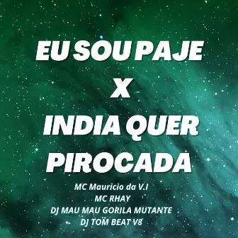 Eu Sou Paje X India Quer Pirocada by MC Rhay