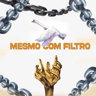 Mesmo Com Filtro by Griinkss