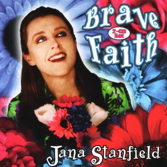 Brave Faith by Jana Stanfield