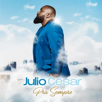 Pra Sempre by Julio Cesar