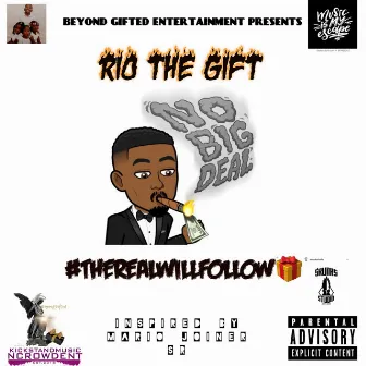 #TheRealWillFollow by Rio The Gift