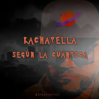 Según La Cuántica by Kachapella