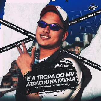 E A TROPA DO MV ATRACOU NA FAVELA by MC W ORIGINAL