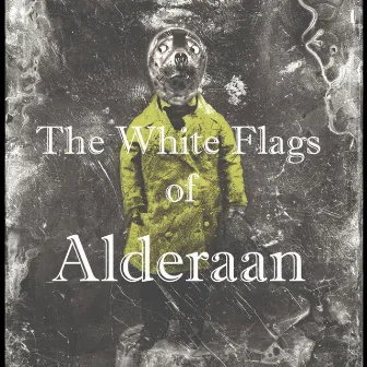 The White Flags of Alderaan by Just