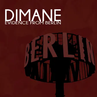 Evidence From Berlin by Dimane