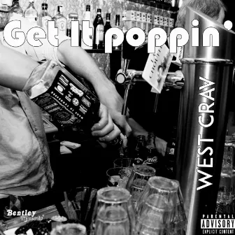 Get It Poppin by West Crav