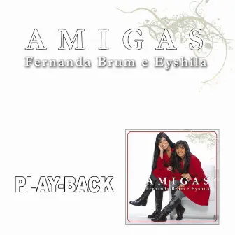 Amigas (Playback) by Fernanda Brum E Eyshila