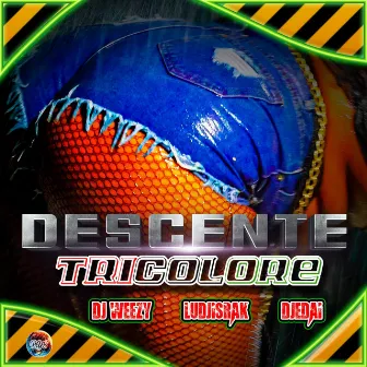 DÉSCENTE TRICOLORE by DJ WEEZY