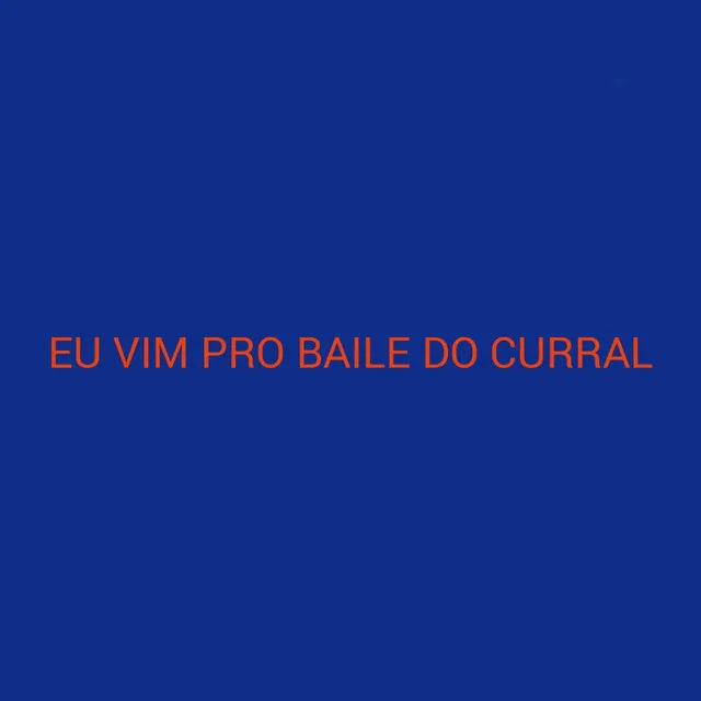 Eu Vim pro Baile do Curral