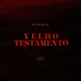 VELHO TESTAMENTO by MC KR DA ZS