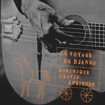 Dominique Cravic & Friends : Le voyage de Django by Dominique Cravic