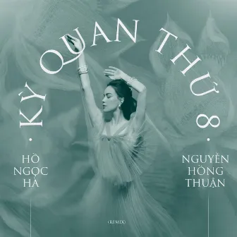 Kỳ Quan Thứ 8 (Remix) by Nguyễn Hồng Thuận