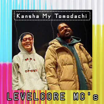 Kansha My Tomodachi by LEVELCORE MC's