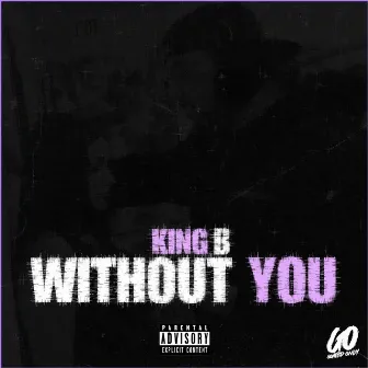 Without You by King B