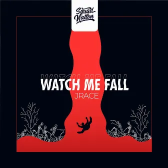 WATCH ME FALL by Jrace