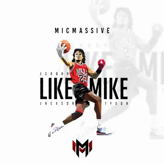 Like Mike by MicMassive