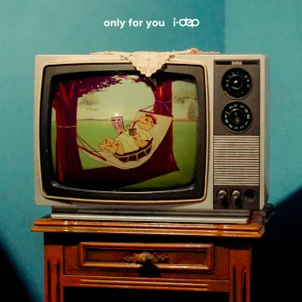 only for you by i-dep