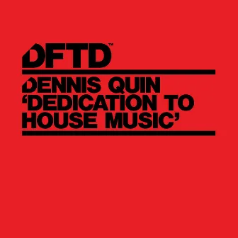 Dedication To House Music by Dennis Quin