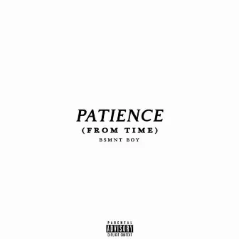 Patience (From Time) by BSMNT BOY