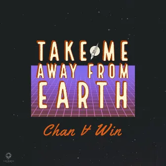 Take Me Away from Earth by Chan A Win