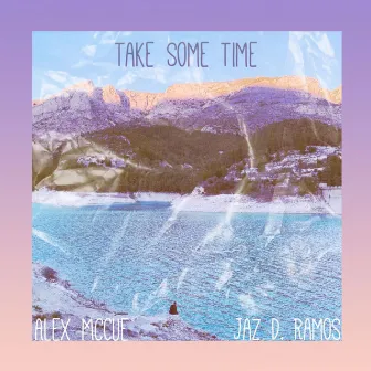 Take Some Time by Jaz D. Ramos