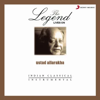 Ustad Allarakha - The Legend Live On by Alla Rakha