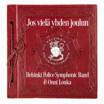 Jos vielä yhden joulun by Helsinki Police Symphonic Band