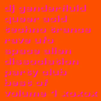 queer acid techno trance rave ufo space alien dissociation party club best of volume 1 xoxox by dj genderfluid