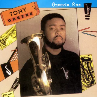 Groovin Sax by Tony Greene