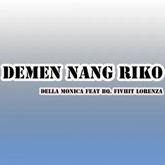 Demen Nang Riko by DELLA MONICA