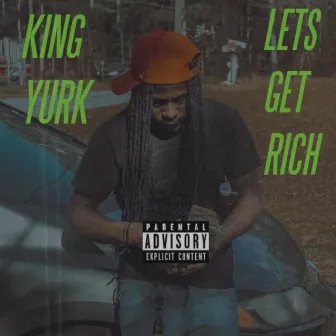 LETS GET RICH by King Yurk