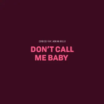 Don't Call Me Baby by Coroico