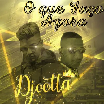 O Que Faço Agora by D.Jootta