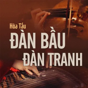 Đàn Bầu Đàn Tranh by Instrumenal Hòa Tấu