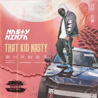 That Kid Nasty by Nasty Ninja