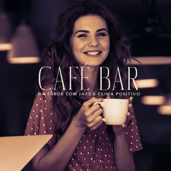 Café Bar da Tarde com Jazz e Clima Positivo: Música de Fundo Relaxante, Ambiente Descontraído do Chillout Jazzy Lounge, Café e Descontração by Jazzy City Musique Expert