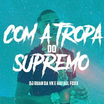 COM A TROPA DO SUPREMO ELA SEMPRE TEM MORAL by Rafael Foxx