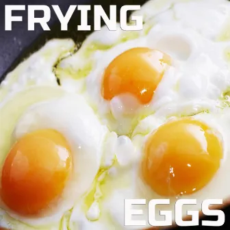 Frying Eggs by FX Ambience