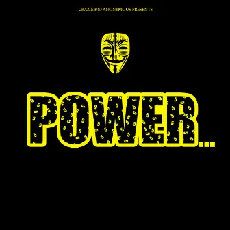 Power... by Crazie K!D AnonYmouS