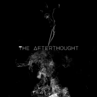 THE AFTERTHOUGHT by MRxSADBOY