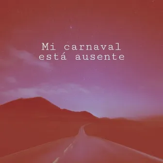 Mi Carnaval Está Ausente by Demi Carabajal