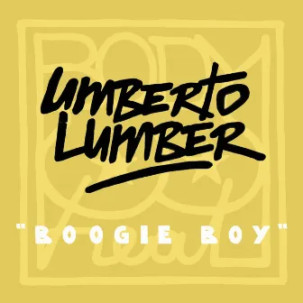 Boogie Boy by Umberto Lumber