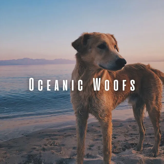 Oceanic Woofs: Chill Music for Dogs by the Ocean