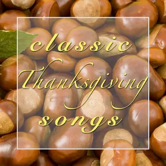 Classic Thanksgiving Songs - Background Music for your Thanksgiving Prayers by Thanksgiving Classical Music Ensemble