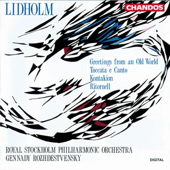 Lidholm: Greetings from an Old World - Toccata e canto - Kontakion - Ritornell by Ingvar Lidholm