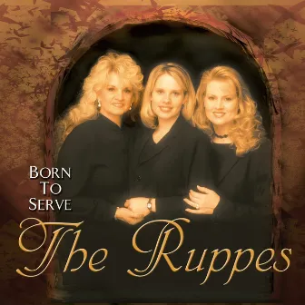 Born To Serve by The Ruppes