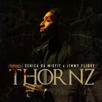 Thornz by Senica Da Misfit